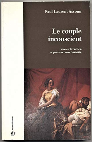 Beispielbild fr Le couple inconscient: Amour freudien et passion postcourtoise (Collection "Psychanalyse") (French Edition) zum Verkauf von Atticus Books