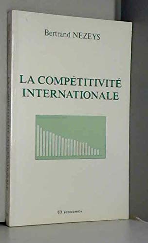 Imagen de archivo de La comptitivit internationale Nezeys, Bertrand a la venta por Librairie Parrsia