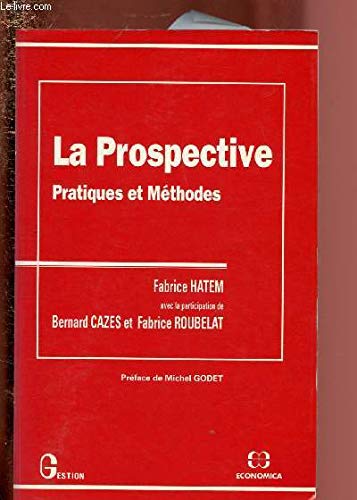 Stock image for La prospective : Pratiques et mthodes for sale by Ammareal