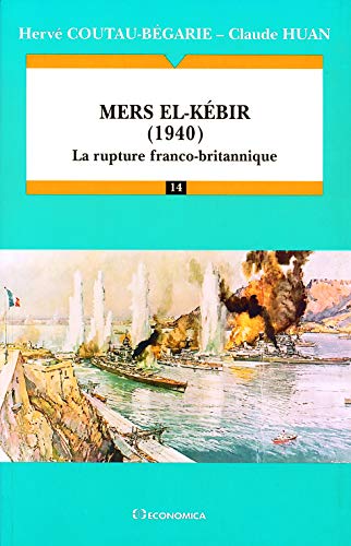 Stock image for Mers el-Kbir (1940) - La rupture franco-britannique for sale by Au bon livre