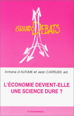 9782717827873: L'conomie devient-elle une science dure ?: [actes du colloque, Paris, 29-30 octobre 1992