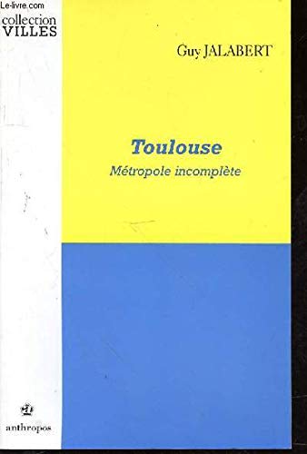 Beispielbild fr Toulouse - mtropole incomplte zum Verkauf von Gallix