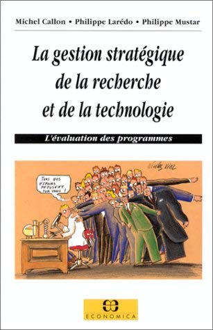 La gestion stratÃ©gique de la recherche et de la technologie - l'Ã©valuation des programmes (9782717828535) by Callon, Michel; LarÃ©do, Philippe; Mustar, Philippe