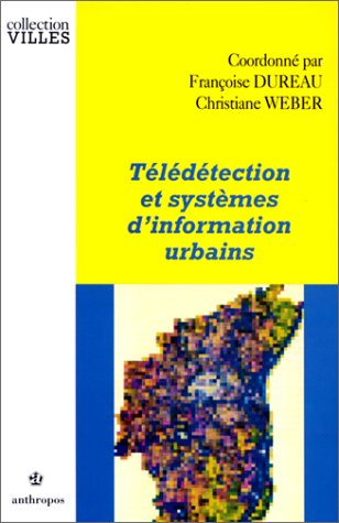 TELEDETECTION ET SYSTEMES D'INFORMATION URBAINS (9782717828832) by DUREAU/WEBER