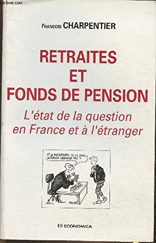 Stock image for Retraites et fonds de pension - L'tat de la question en France et  l'tranger for sale by LibrairieLaLettre2