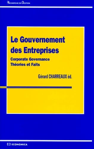 9782717832532: Le Gouvernement Des Entreprises : Corporate Governance. Theories Et Faits