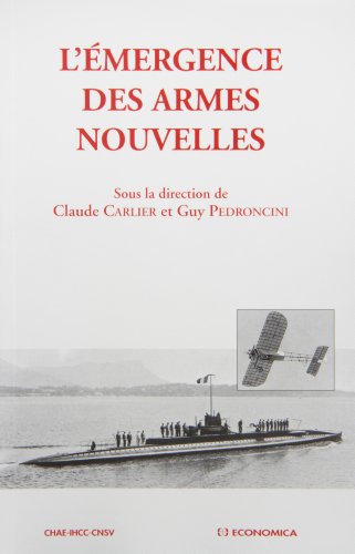 Imagen de archivo de L'Emergence Des Armes Nouvelles: Actes Du Colloque Organise Pour Le 80e Anniversaire De La Bataille De Verdun Par Le Comite National Du Souvenir De Verdun . [et Al.], Le 25 Octobre 1996 a Verdun Au Centre Mondial De La Paix a la venta por Invicta Books  P.B.F.A.