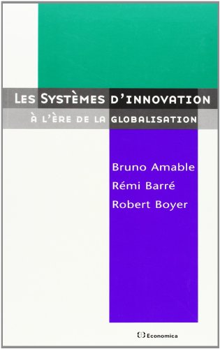 Beispielbild fr LES SYSTEMES D'INNOVATION: A L'ERE DE LA GLOBALISATION. zum Verkauf von Cambridge Rare Books