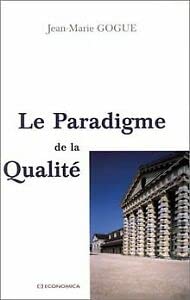 Le paradigme de la qualitÃ© (9782717834321) by Gogue, Jean-Marie