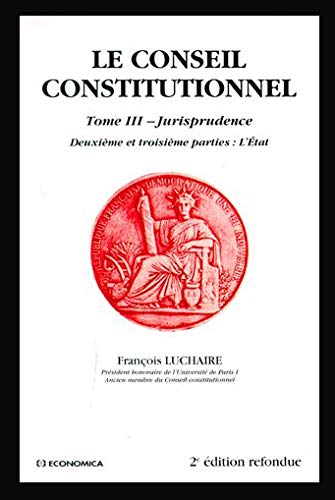 Stock image for LE CONSEIL CONSTITUTIONNEL Tome III 3 Jurisprudence Deuxime et troisime parties : L'Etat for sale by Ammareal