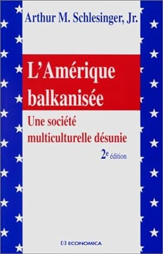L'AmÃ©rique balkanisÃ©e - une sociÃ©tÃ© multiculturelle dÃ©sunie (9782717838527) by Schlesinger, Arthur Meier