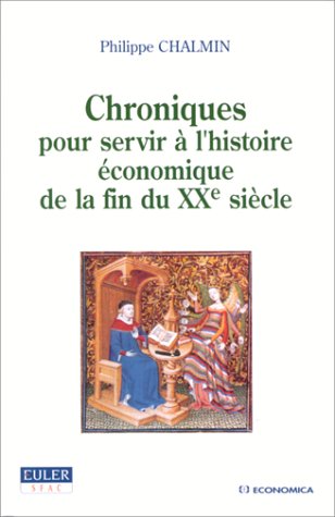 Beispielbild fr Chroniques pour servir l'histoire  conomique de la fin du XXe si cle Chalmin, Philippe zum Verkauf von LIVREAUTRESORSAS