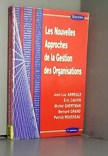 Les nouvelles approches de la gestion des organisations (9782717839982) by Jean-Luc Arregle