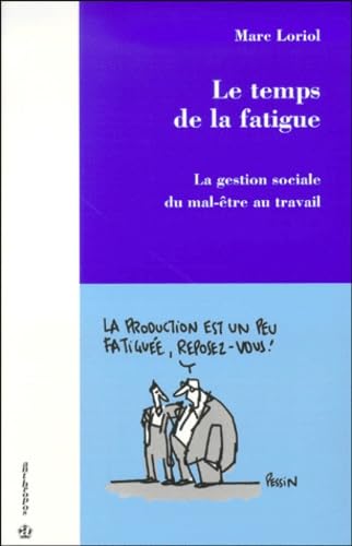 9782717840605: Le temps de la fatigue. La gestion sociale du mal-tre au travail