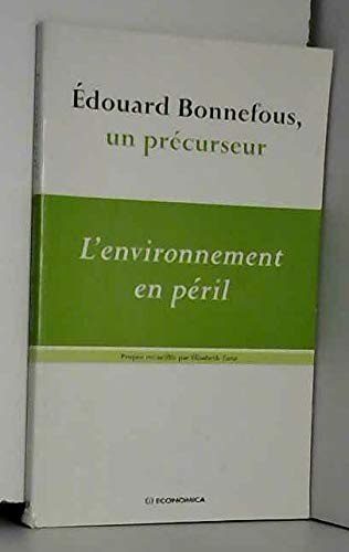 Beispielbild fr Edouard Bonnefous, un pr curseur.: L'environnement en p ril zum Verkauf von LIVREAUTRESORSAS