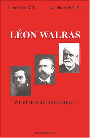 Beispielbild fr La vie et l'oeuvre economique de leon walras zum Verkauf von medimops