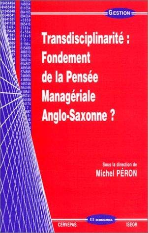 TRANSDISCIPLINARITE ; FONDEMENT DE LA PENSEE MANAGERIALE ANGLO-SAXONNE