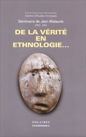 Stock image for De la vrit en ethnologie - sminaire de Jean Malaurie, 2000-2001 for sale by Gallix