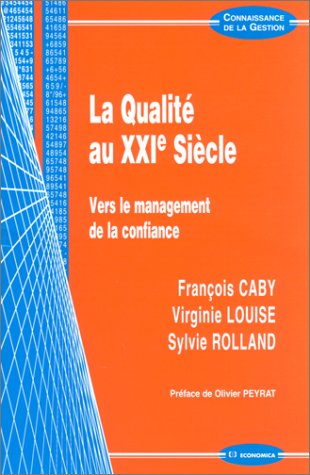 Beispielbild fr La Qualit au XXIe sicle : Vers le management de la confiance zum Verkauf von medimops