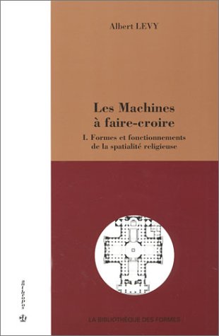 9782717845556: Les machines  faire-croire: Formes et fonctionnements de la spatialit religieuse (I)
