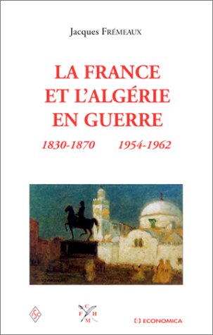 Beispielbild fr La France et l'Algrie en guerre, 1830-1870 1954-1962 zum Verkauf von medimops