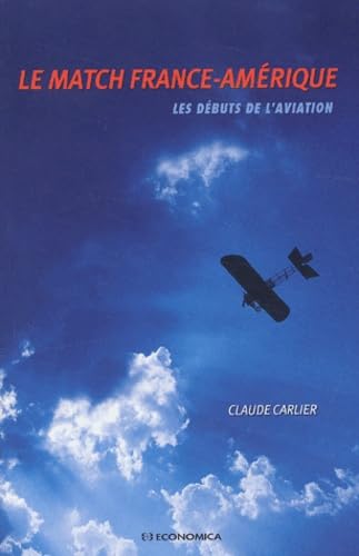 Imagen de archivo de Le match France-Amrique : Les dbuts de l'aviation a la venta por medimops