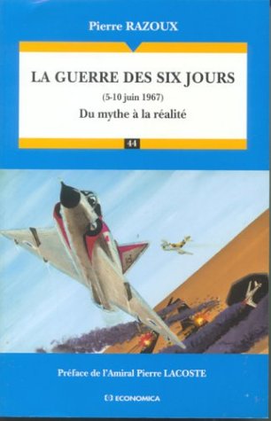 Stock image for La guerre des six jours (5-10 juin 1967): Du mythe  la ralit for sale by Ammareal