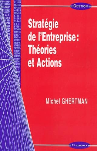 StratÃ©gie de l'Entreprise: ThÃ©ories et actions (9782717848052) by Ghertman, Michel