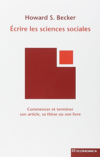 Stock image for Ecrire Les Sciences Sociales : Commencer Et Terminer Son Article, Sa Thse Ou Son Livre for sale by RECYCLIVRE