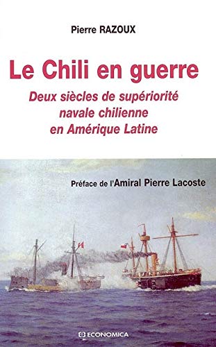 9782717849851: Le chili en guerre : deux sicles de supriorit navale chilienne en amrique latine