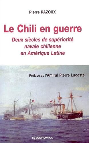 Stock image for Le Chili en guerre - deux sicles de supriorit navale chilienne en Amrique latine for sale by Gallix