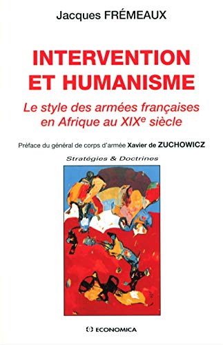 9782717851489: Intervention et humanisme: Le style des armes franaises en Afrique au XIXe sicle