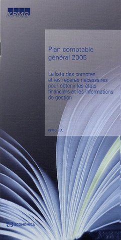 Stock image for Plan comptable gnral 2005 : La liste des comptes et les repres ncessaires pour obtenir les tats financiers et les informations de gestion for sale by medimops