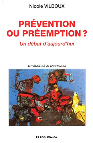 Prévention ou préemption ? : Un débat d'aujourd'hui