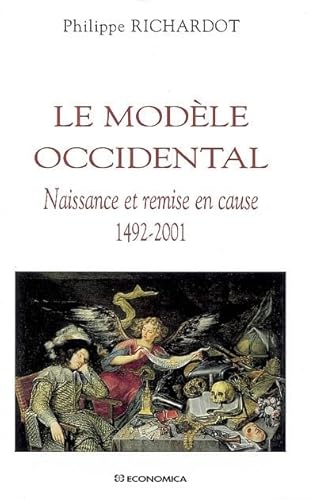 Beispielbild fr LE MODELE OCCIDENTAL ; NAISSANCE ET REMISE EN CAUSE, 1492-2001 zum Verkauf von Librairie l'Insoumise