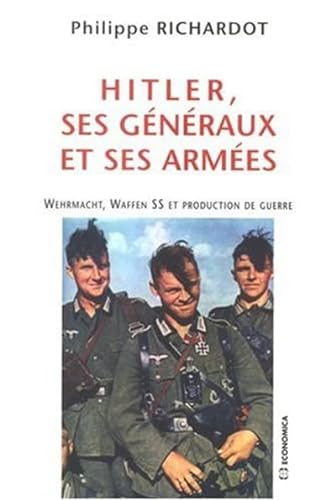Beispielbild fr Hitler, Ses Gnraux Et Ses Armes : Wehrmacht, Waffen Ss Et Production De Guerre zum Verkauf von RECYCLIVRE