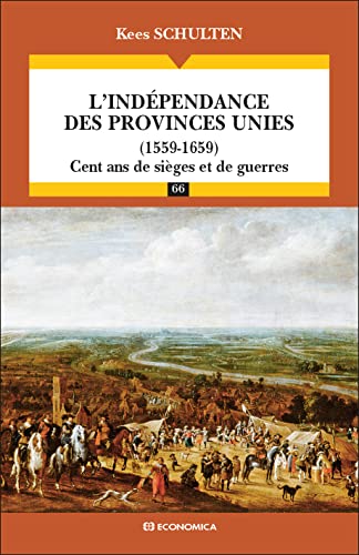Beispielbild fr L'indpendance des Provinces Unies (1559-1659): Cent ans de siges et de guerres zum Verkauf von Gallix