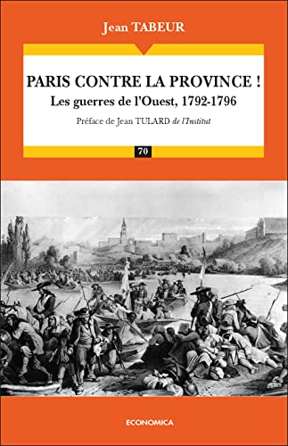 Imagen de stock para Chronique d'une histoire compar�e: Tome 1, Paris contre la province ! Les guerres de l'Ouest, 1792-1796