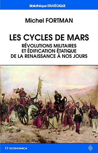 Beispielbild fr Les cycles de Mars - rvolutions militaires et dification tatique de la Renaissance  nos jours zum Verkauf von Gallix