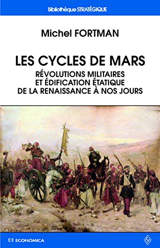 Stock image for Les cycles de Mars - rvolutions militaires et dification tatique de la Renaissance  nos jours for sale by Gallix