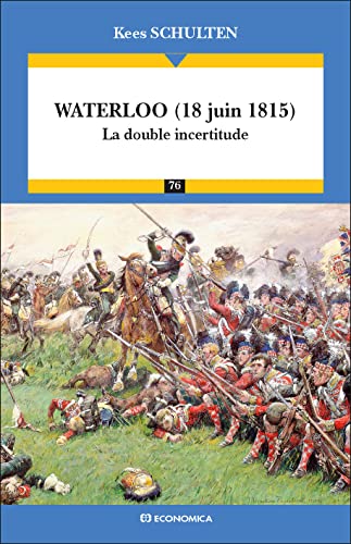 Beispielbild fr Waterloo (18 juin 1815) : La double incertitude zum Verkauf von medimops
