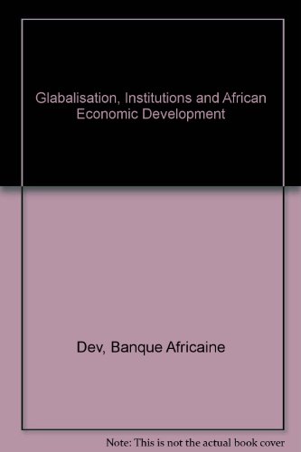 Beispielbild fr Globalisation, institutions and African economic development - proceedings of the African economic Conference 2008, [held in Tunis, Tunisia, November 2008] (ECONOMIE) zum Verkauf von Gallix