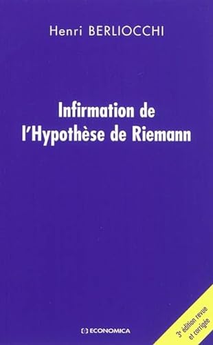 Stock image for Infirmation de l'hypothse de Riemann [Broch] Berliocchi, Henri for sale by BIBLIO-NET