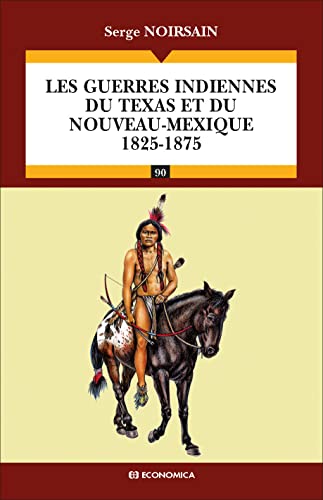 Imagen de archivo de Les Guerres Indiennes Du Texas Et Du Nouveau-mexique : 1825-1875 a la venta por RECYCLIVRE