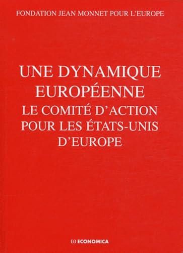 Beispielbild fr Une dynamique europeenne: Le comit d'action pour les Etats-Unis d'Europe zum Verkauf von Ammareal