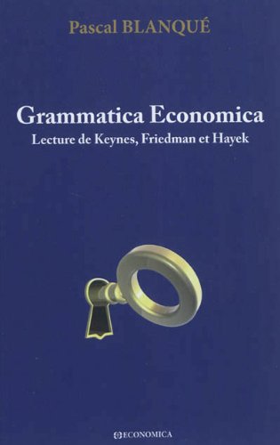 Beispielbild fr Grammatica Economica - Keynes, Friedman, Hayek - L'Ecriture Du Temps Et Du Sujet zum Verkauf von Chapitre.com : livres et presse ancienne