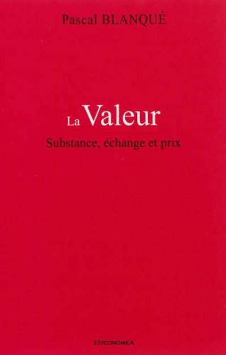 Beispielbild fr Valeur (La) - Substance, Echange et Prix [Broch] Blanqu, Pascal zum Verkauf von BIBLIO-NET