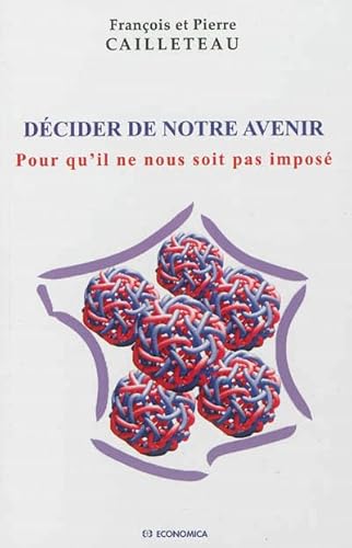 9782717865776: Dcider de notre avenir: Pour qu'il ne nous soit pas impos