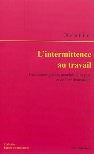 Beispielbild fr L'intermittence au travail - une sociologie des marchs de la pige et de l'art dramatique zum Verkauf von Gallix