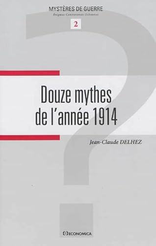 Beispielbild fr Douze Mythes De L'anne 1914 zum Verkauf von RECYCLIVRE